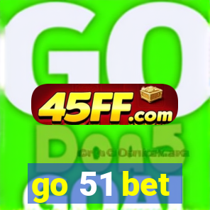 go 51 bet